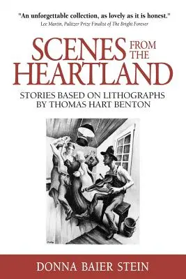 Escenas del corazón: Historias basadas en litografías de Thomas Hart Benton - Scenes from the Heartland: Stories Based on Lithographs by Thomas Hart Benton