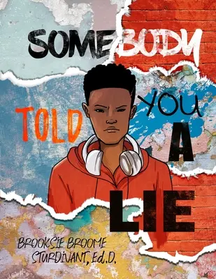 Alguien te dijo una mentira: Una historia poética para hombres jóvenes - Somebody Told You a Lie: A Poetic Story for Young Men