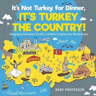 No es pavo lo que se cena, ¡es pavo el país! Geografía para niños - Libros infantiles para explorar el mundo - It's Not Turkey for Dinner, It's Turkey the Country! Geography Education for Kids - Children's Explore the World Books