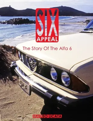 Six Appeal: La historia del Alfa 6 - Six Appeal: The Story Of The Alfa 6