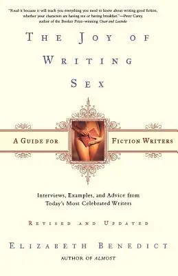 El placer de escribir sobre sexo: Guía para escritores de ficción - The Joy of Writing Sex: A Guide for Fiction Writers