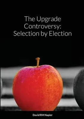 La controversia de la actualización: Selección por Elección - The Upgrade Controversy: Selection by Election