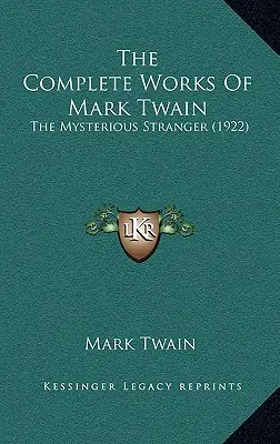 Las obras completas de Mark Twain: El forastero misterioso (1922) - The Complete Works Of Mark Twain: The Mysterious Stranger (1922)