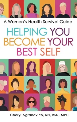 Guía de supervivencia para la salud de la mujer: Cómo convertirse en la mejor mujer - A Women's Health Survival Guide: Helping You Become Your Best Self