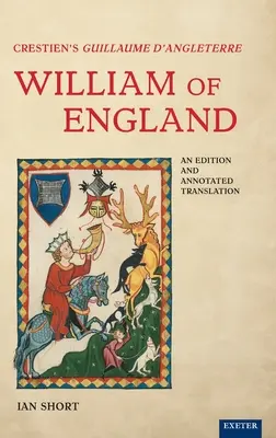 Guillaume d'Angleterre de Crestien / Guillermo de Inglaterra: Edición y traducción comentada - Crestien's Guillaume d'Angleterre / William of England: An Edition and Annotated Translation