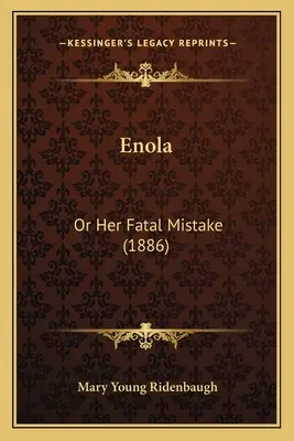 Enola: O su error fatal (1886) - Enola: Or Her Fatal Mistake (1886)