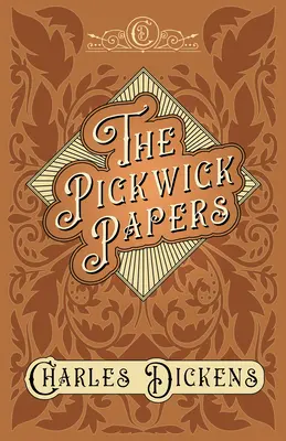 Los papeles de Pickwick - Los papeles póstumos del Club Pickwick - Con apreciaciones y críticas Por G. K. Chesterton - The Pickwick Papers - The Posthumous Papers of the Pickwick Club - With Appreciations and Criticisms By G. K. Chesterton