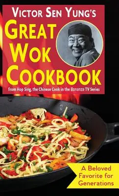 Victor Sen Yung's Great Wok Cookbook: from Hop Sing, the Chinese Cook in the Bonanza TV Series (El gran libro de cocina wok de Victor Sen Yung: de Hop Sing, el cocinero chino de la serie de televisión Bonanza) - Victor Sen Yung's Great Wok Cookbook: from Hop Sing, the Chinese Cook in the Bonanza TV Series