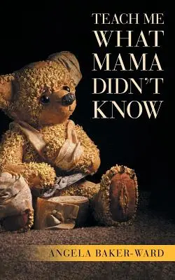 Enséñame lo que mamá no sabía - Teach Me What Mama Didn't Know