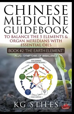 Guía de Medicina China Aceites Esenciales para Equilibrar el Elemento Tierra y los Meridianos de Órganos - Chinese Medicine Guidebook Essential Oils to Balance the Earth Element & Organ Meridians