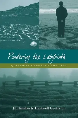 Reflexionando sobre el laberinto:: Preguntas para rezar en el camino - Pondering the Labyrinth:: Questions to Pray on the Path