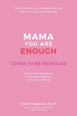Mamá, eres suficiente: cómo crear calma, alegría y confianza en el caos de la maternidad - Mama, You Are Enough: How to Create Calm, Joy, and Confidence Within the Chaos of Motherhood