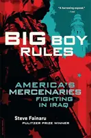 Big Boy Rules: Los mercenarios estadounidenses que luchan en Irak - Big Boy Rules: America's Mercenaries Fighting in Iraq