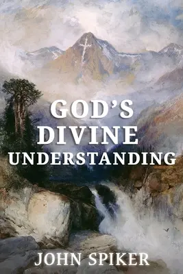 La comprensión divina de Dios - God's Divine Understanding