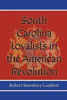 Los leales de Carolina del Sur en la Revolución Americana - South Carolina Loyalists in the American Revolution