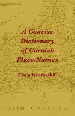 Diccionario sucinto de topónimos de Cornualles - A Concise Dictionary of Cornish Place-Names