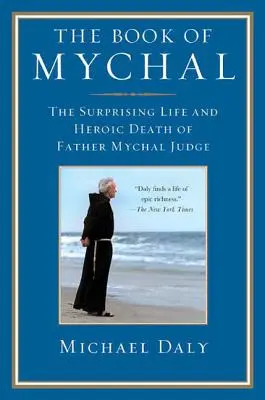 El libro de Mychal: La sorprendente vida y heroica muerte del padre Mychal Judge - The Book of Mychal: The Surprising Life and Heroic Death of Father Mychal Judge