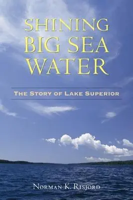 Brillante agua de mar: La historia del Lago Superior - Shining Big Sea Water: The Story of Lake Superior