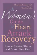 Guía femenina para la recuperación de un ataque al corazón: Cómo sobrevivir, prosperar y proteger su corazón - A Woman's Guide to Heart Attack Recovery: How to Survive, Thrive, and Protect Your Heart