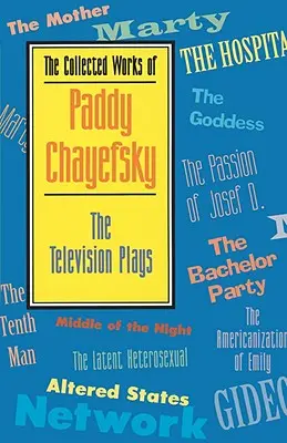 Obras completas de Paddy Chayefsky: obras para televisión - The Collected Works of Paddy Chayefsky: The Television Plays