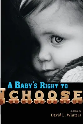 El derecho de un bebé a elegir - A Baby's Right to Choose