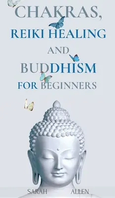 Chakras, Sanación Reiki y Budismo para Principiantes: Equilíbrate y Aprende Enseñanzas Prácticas para Sanar las Dolencias del Alma para Despertar tu - Chakras, Reiki Healing and Buddhism for Beginners: Balance Yourself and Learn Practical Teachings for Healing the Ailments of the Soul to Awaken Your