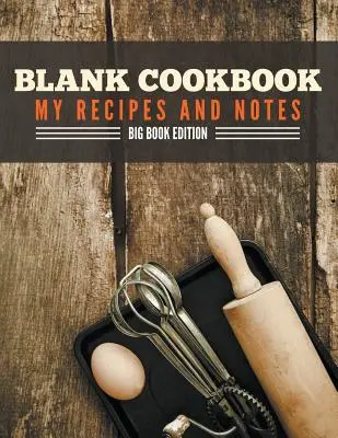 Libro de cocina en blanco Mis recetas y notas: Big Book Edition - Blank Cookbook My Recipes And Notes: Big Book Edition