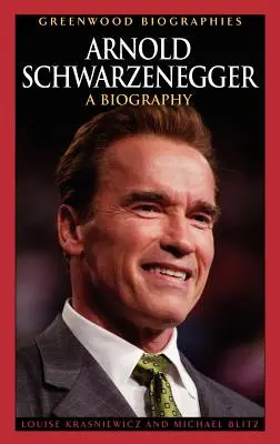 Arnold Schwarzenegger: Biografía - Arnold Schwarzenegger: A Biography