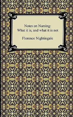 Apuntes sobre enfermería: Qué es y qué no es - Notes on Nursing: What it is, and what it is not