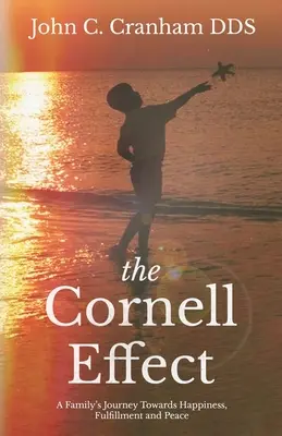 El efecto Cornell: El viaje de una familia hacia la felicidad, la plenitud y la paz - The Cornell Effect: A Family's Journey towards Happiness, Fulfillment and Peace