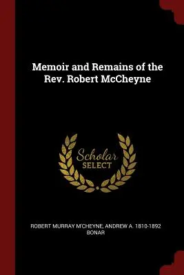 Memorias y restos del reverendo Robert McCheyne - Memoir and Remains of the Rev. Robert McCheyne