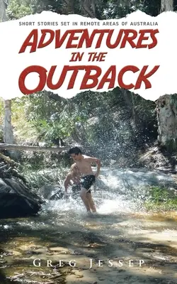 Aventuras en el Outback: relatos cortos ambientados en zonas remotas de Australia - Adventures in the Outback: Short stories set in remote areas of Australia