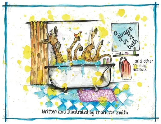 Una jirafa en la bañera y otros animales que riman. - A Giraffe In A Bath And Other Rhyming Animals.