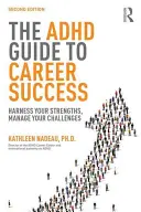 La guía del TDAH para el éxito profesional: Aprovecha tus puntos fuertes, gestiona tus retos - The ADHD Guide to Career Success: Harness your Strengths, Manage your Challenges