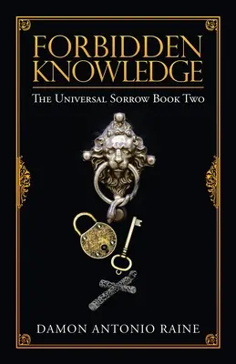 El conocimiento prohibido: El dolor universal, segundo libro - Forbidden Knowledge: The Universal Sorrow Book Two