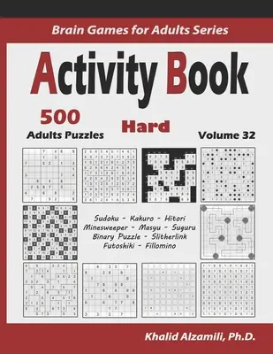 Libro de actividades: 500 rompecabezas de lógica difícil (Sudoku, Kakuro, Hitori, Buscaminas, Masyu, Suguru, rompecabezas binario, Slitherlink, Futoshiki, Fil - Activity Book: 500 Hard Logic Puzzles (Sudoku, Kakuro, Hitori, Minesweeper, Masyu, Suguru, Binary Puzzle, Slitherlink, Futoshiki, Fil