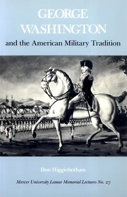 George Washington y la tradición militar estadounidense - George Washington and the American Military Tradition