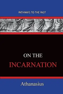 Sobre la Encarnación: Caminos hacia el pasado - On The Incarnation: Pathways To The Past