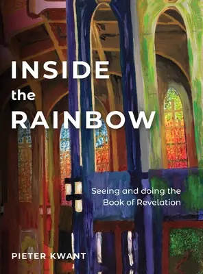 Dentro del arco iris: Ver y hacer el Apocalipsis - Inside the Rainbow: Seeing and doing Revelation