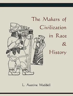 Los artífices de la civilización en la raza y la historia - The Makers of Civilization in Race & History