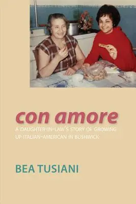 Con Amore: La historia de una nuera que creció como italoamericana en Bushwick - Con Amore: A Daughter-In-Law's Story of Growing Up Italian-American in Bushwick