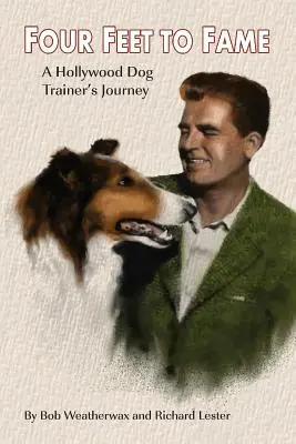 Cuatro pies a la fama: El viaje de un adiestrador de perros de Hollywood - Four Feet To Fame: A Hollywood Dog Trainer's Journey