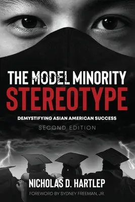 El estereotipo de la minoría modelo: Desmitificar el éxito de los asiático-americanos, segunda edición - The Model Minority Stereotype: Demystifying Asian American Success, Second Edition