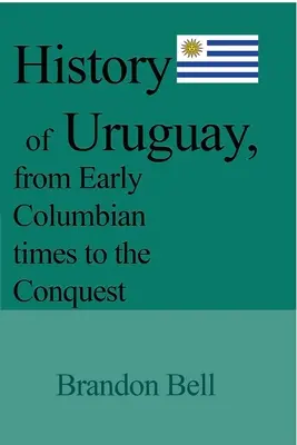 Historia de Uruguay, desde los primeros tiempos colombinos hasta la Conquista - History of Uruguay, from Early Columbian times to the Conquest