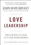 Love Leadership: La nueva forma de liderar en un mundo basado en el miedo - Love Leadership: The New Way to Lead in a Fear-Based World