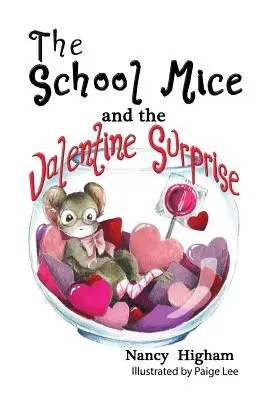 Los ratones de la escuela y la sorpresa de San Valentín: Libro 5 Para niños y niñas de 6 a 11 años Grados: 1-5. - The School Mice and the Valentine Surprise: Book 5 For both boys and girls ages 6-11 Grades: 1-5.