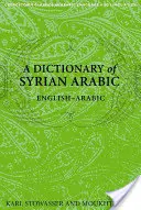 Diccionario de árabe sirio: inglés-árabe - A Dictionary of Syrian Arabic: English-Arabic
