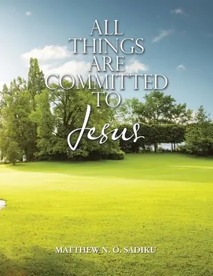 Todas las cosas están encomendadas a Jesús - All Things Are Committed to Jesus