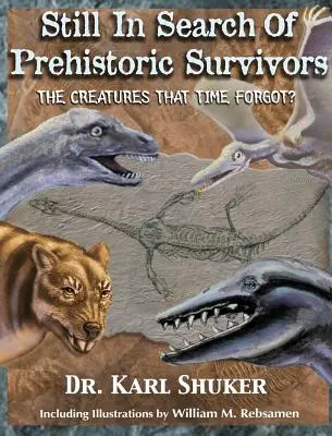 Aún en busca de supervivientes prehistóricos: ¿Las criaturas que el tiempo olvidó? - Still in Search of Prehistoric Survivors: The Creatures That Time Forgot?