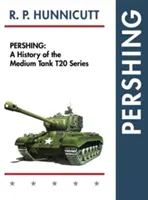 Pershing: Historia de la serie T20 de carros medios - Pershing: A History of the Medium Tank T20 Series